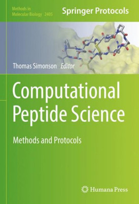 Computational Peptide Science: Methods and Protocols (Methods in Molecular Biology, 2405)