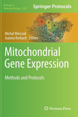 Mitochondrial Gene Expression: Methods and Protocols (Methods in Molecular Biology, 2192)