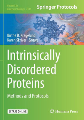 Intrinsically Disordered Proteins: Methods and Protocols (Methods in Molecular Biology, 2141)