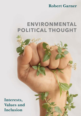 Environmental Political Thought: Interests, Values and Inclusion