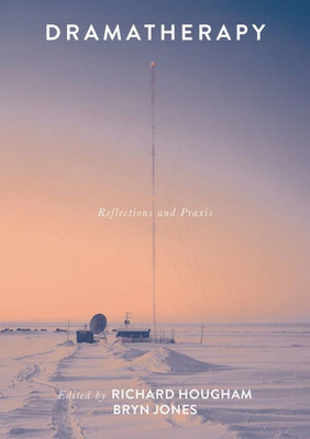 Dramatherapy: Reflections and Praxis