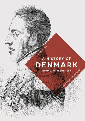 A History of Denmark (Bloomsbury Essential Histories, 31)