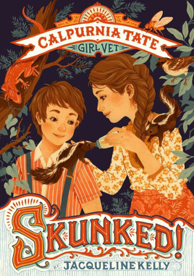 Skunked!: Calpurnia Tate, Girl Vet (Calpurnia Tate, Girl Vet, 1)