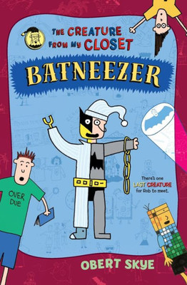 Batneezer: The Creature From My Closet (The Creature from My Closet, 6)