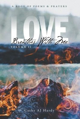 Love Breathes With Me II: A Book of Poetry & Prayers