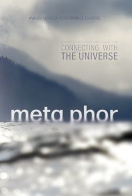 Meta Phor: A simple and profound guide for connecting with the Universe