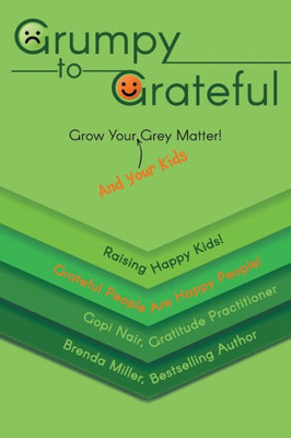 Grumpy to Grateful: Grow Your (And Your Kids) Grey Matter!