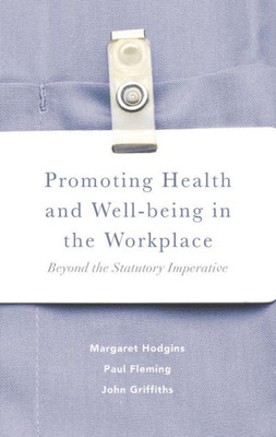 Promoting Health and Well-being in the Workplace: Beyond the Statutory Imperative