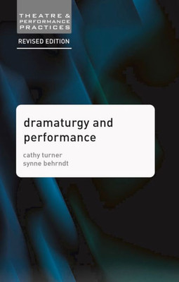 Dramaturgy and Performance (Theatre and Performance Practices, 16)