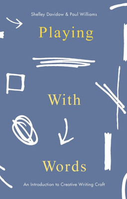 Playing With Words: A Introduction to Creative Craft