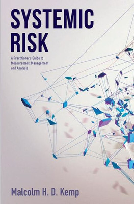 Systemic Risk: A Practitioner's Guide to Measurement, Management and Analysis: 2017