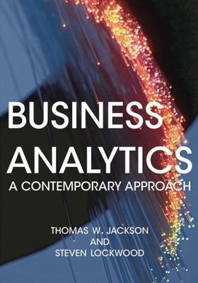 Business Analytics: A Contemporary Approach