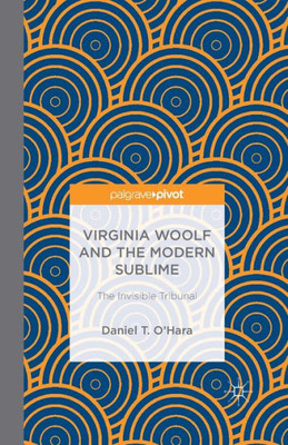 Virginia Woolf and the Modern Sublime: The Invisible Tribunal