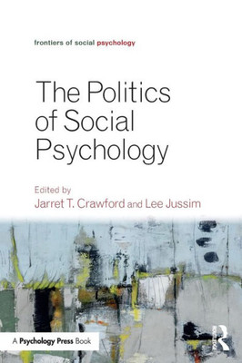 The Politics of Social Psychology (Frontiers of Social Psychology)