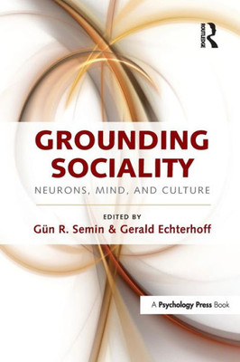 Grounding Sociality: Neurons, Mind, and Culture