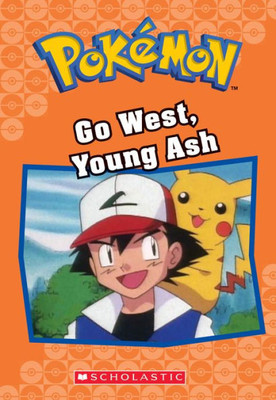Go West, Young Ash (Pokomon Classic Chapter Book #9) (9) (Pokomon Chapter Books)