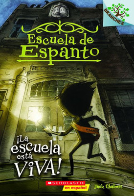 Escuela de Espanto #1: íLa escuela estß viva! (The School Is Alive): Un libro de la serie Branches (1) (Spanish Edition)