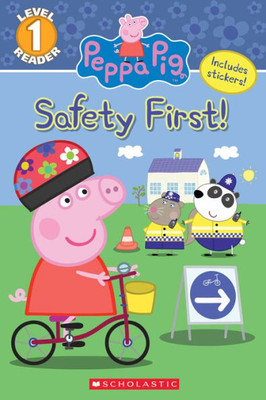 The Safety First! (Peppa Pig: Level 1 Reader) (Scholastic Reader, Level 1)