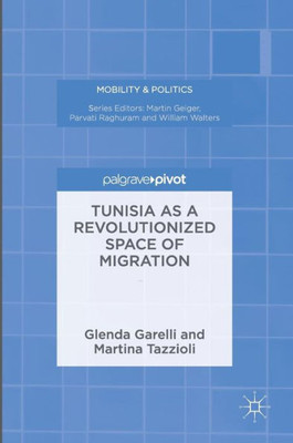 Tunisia as a Revolutionized Space of Migration (Mobility & Politics)