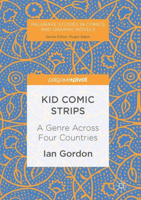 Kid Comic Strips: A Genre Across Four Countries (Palgrave Studies in Comics and Graphic Novels)