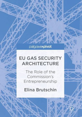 EU Gas Security Architecture: The Role of the CommissionÆs Entrepreneurship