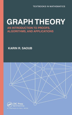 Graph Theory: An Introduction to Proofs, Algorithms, and Applications (Textbooks in Mathematics)