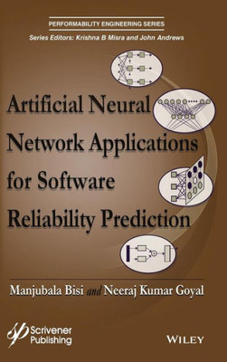 Artificial Neural Network Applications for Software Reliability Prediction (Performability Engineering Series)