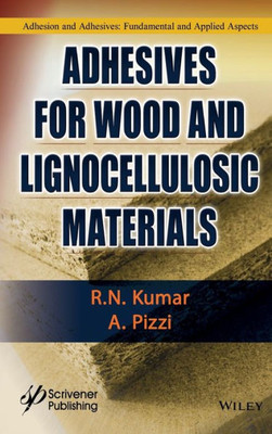 Adhesives for Wood and Lignocellulosic Materials (Adhesion and Adhesives: Fundamental and Appllied Aspects)