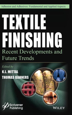 Textile Finishing: Recent Developments and Future Trends (Adhesion and Adhesives: Fundamental and Applied Aspects)