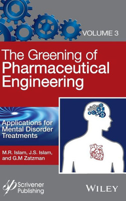 The Greening of Pharmaceutical Engineering, Applications for Mental Disorder Treatments (The Greening of Pharmaceutical Engineering, Volume 3)
