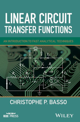 Linear Circuit Transfer Functions: An Introduction to Fast Analytical Techniques (IEEE Press)