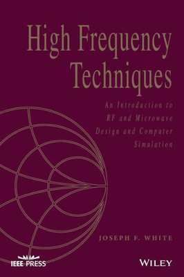 High Frequency Techniques: An Introduction to RF and Microwave Design and Computer Simulation (IEEE Press)