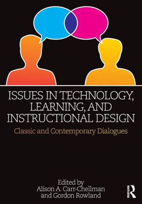 Issues in Technology, Learning, and Instructional Design Classic and Contemporary Dialogues