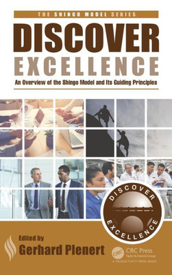 Discover Excellence: An Overview of the Shingo Model and Its Guiding Principles (The Shingo Model Series)