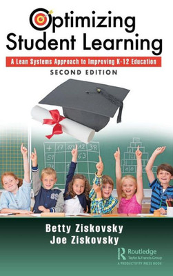 Optimizing Student Learning: A Lean Systems Approach to Improving K-12 Education, Second Edition