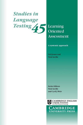 Learning Oriented Assessment: A Systemic Approach (Studies in Language Testing, Series Number 45)