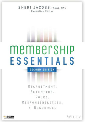 Membership Essentials: Recruitment, Retention, Roles, Responsibilities, and Resources