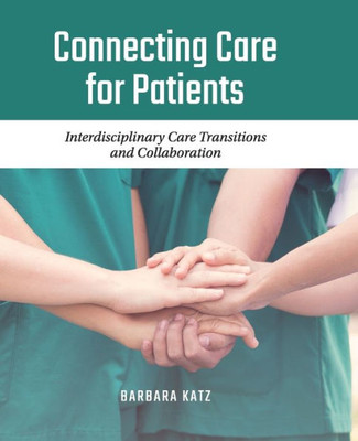 Connecting Care for Patients: Interdisciplinary Care Transitions and Collaboration