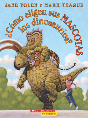 ?C?mo eligen sus mascotas los dinosaurios? (How Do Dinosaurs Choose Their Pets?) (Spanish Edition)