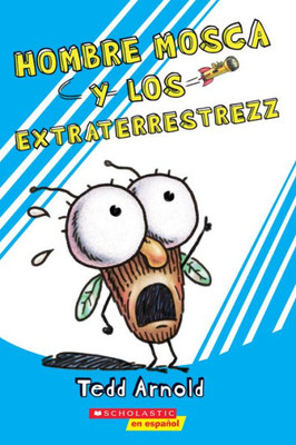 Hombre Mosca y los extraterrestrezz (Fly Guy and the Alienzz) (Spanish Edition)