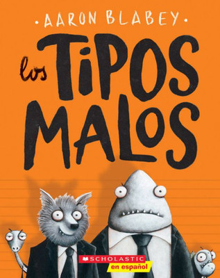 Los tipos malos (The Bad Guys) (1) (tipos malos, Los) (Spanish Edition)