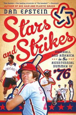 Stars and Strikes: Baseball and America in the Bicentennial Summer of æ76