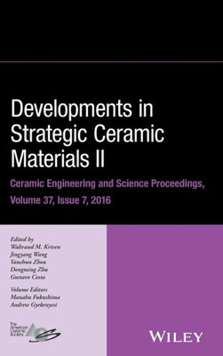 Developments in Strategic Ceramic Materials II: A Collection of Papers Presented at the 40th International Conference on Advanced Ceramics and ... (Ceramic Engineering and Science Proceedings)