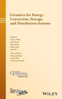 Ceramics for Energy Conversion, Storage, and Distribution Systems (Ceramic Transactions Series)