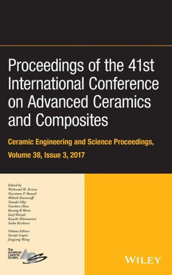 Proceedings of the 41st International Conference on Advanced Ceramics and Composites, Volume 38, Issue 3 (Ceramic Engineering and Science Proceedings)