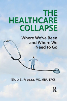 The Healthcare Collapse: Where WeÆve Been and Where We Need to Go
