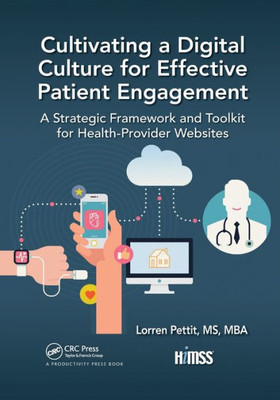 Cultivating a Digital Culture for Effective Patient Engagement (HIMSS Book Series)