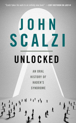 Unlocked: An Oral History of Haden's Syndrome (The Lock In Series, 3)