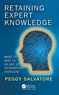 Retaining Expert Knowledge: What to Keep in an Age of Information Overload