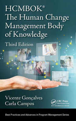 The Human Change Management Body of Knowledge (HCMBOK«) (Best Practices in Portfolio, Program, and Project Management)